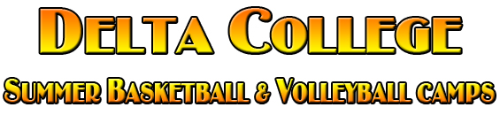 Delta College Summer Basketball/Vollleyball Camps