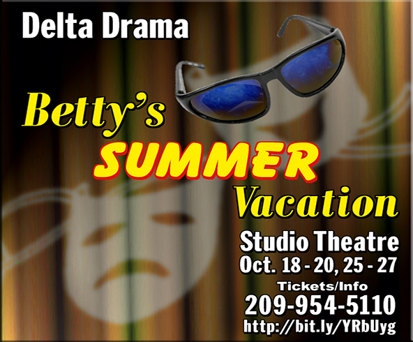 Drama - Betty's Summer Vacation, Oct. 18-20, 25-27, Studio Theatre, Tickets/Info: 209-954-5110