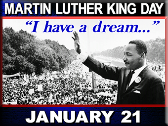 Martin Luther King Holiday is Monday, Jan 21. Campus will be closed on that day.