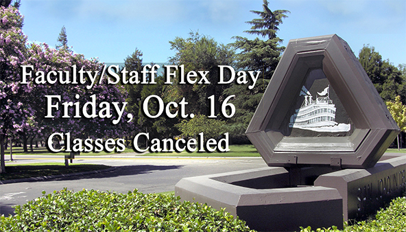 Faculty Flex Day, Classes Canceled Friday, Oct. 16. 