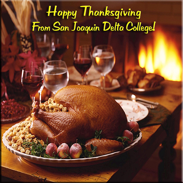 Happy Thanksgiving from Delta College! Campuses closed Nov. 27 & 28. 