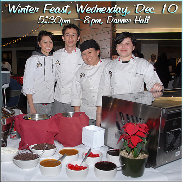 Culinary Arts Winter Feast Scholarship Fundraiser, Wed., Dec. 10, 5:30-8:00pm, Danner Hall.