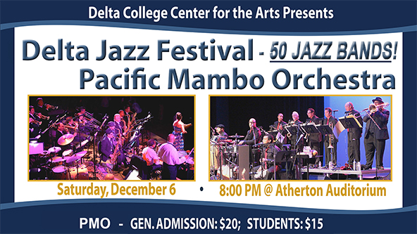 Delta Jazz Festival, Sat. Dec. 6, 8am - 5pm. Pacific Mambo Orchestra, 8pm @ Atherton Auditorium.