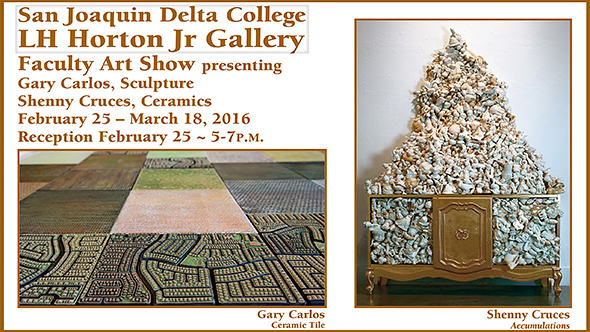 Faculty Art Show, Feb. 25 - March 18, featuring Gary Carlos - Sculpture; Shenny Crusces - Ceramics