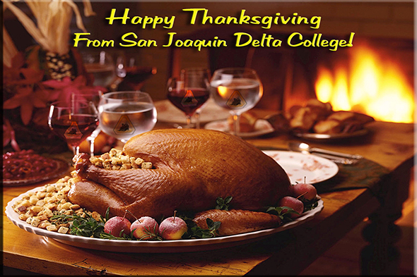 Happy Thanksgiving from San Joaquin Delta College! Campuses Closed Nov. 24-25.