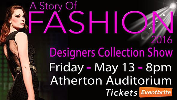 Story of Fashion Designers Collection Show, May 13, 8pm @ Blanchard Gym