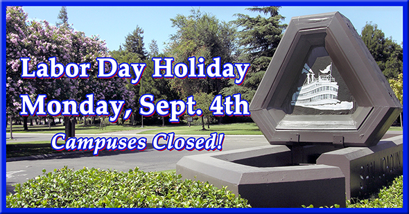 Labor Day Holiday, Monday Sept. 4th. Delta College campuses closed