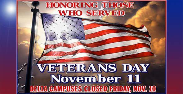 Delta Campuses Closed for Veterans Day, Friday, Nov. 10.